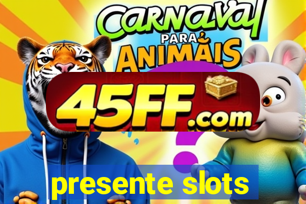 presente slots